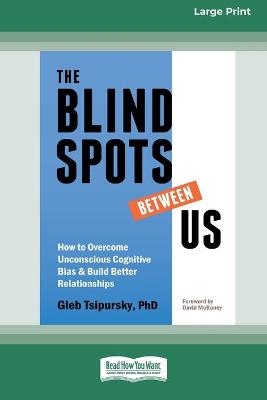 The Blindspots Between Us - Gleb Tsipursky
