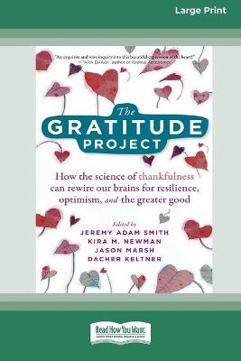The Gratitude Project - Jeremy Adam Smith, Kira M Newman, Jason Marsh