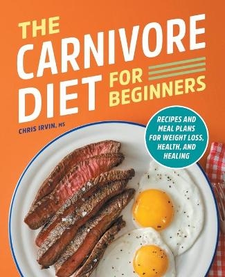 The Carnivore Diet for Beginners - Chris Irvin