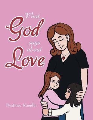 What God Says About Love - Destiney Kuepfer