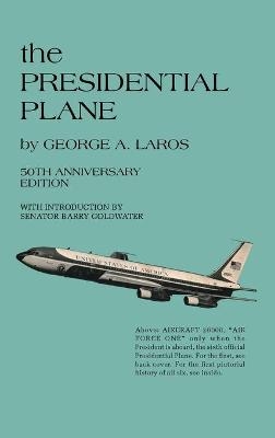 The PRESIDENTIAL PLANE - George A Laros
