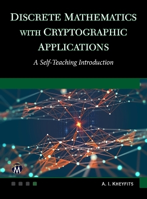 Discrete Mathematics With Cryptographic Applications - Alexander I. Kheyfits