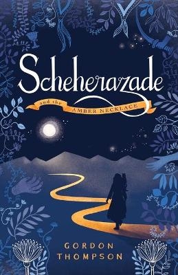 Scheherazade and the Amber Necklace - Gordon Thompson