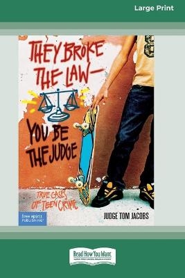 They Broke the Law - You Be the Judge - Judge Tom Jacobs