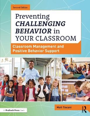 Preventing Challenging Behavior in Your Classroom - Matt Tincani