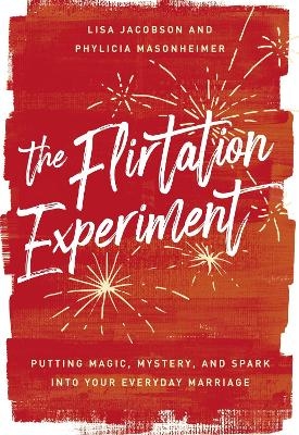 The Flirtation Experiment - Lisa Jacobson, Phylicia Masonheimer