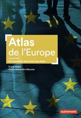 Atlas de l'Europe : un continent dans tous ses états - Frank Tétart, Pierre-Alexandre Mounier