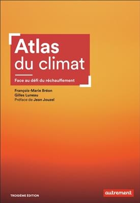 Atlas du climat : face au défi du réchauffement - François-Marie Bréon, Gilles Luneau