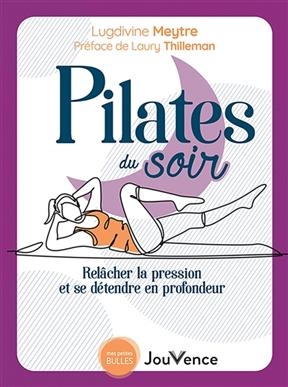 Pilates du soir : relâcher la pression et se détendre en profondeur - Lugdivine Meytre