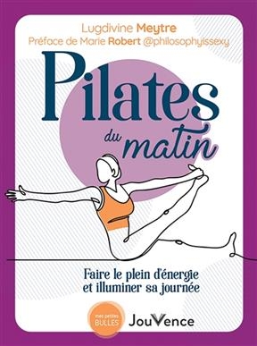 Pilates du matin : faire le plein d’énergie et illuminer sa journée - Lugdivine Meytre