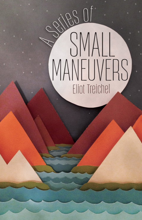 Series of Small Maneuvers -  Eliot Treichel