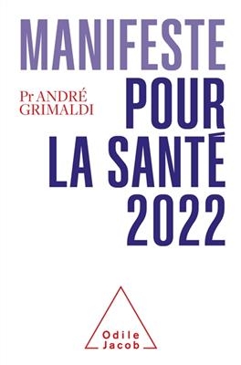 Manifeste pour la santé 2022 : 20 ans d'égarements : il est temps de changer - André Grimaldi