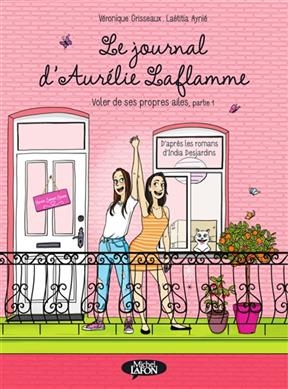 Le journal d'Aurélie Laflamme. Vol. 6. Voler de ses propres ailes. Vol. 1 - Véronique Grisseaux, Laëtitia Aynié