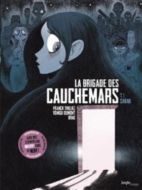 La brigade des cauchemars. Vol. 1. Sarah - Franck Thilliez, Yomgui Dumont