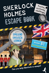 Sherlock Holmes Escape Book. Spielend Englisch lernen - für Fortgeschrittene Sprachniveau B1 - Gilles Saint-Martin