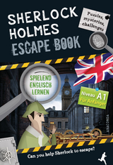 Sherlock Holmes Escape Book. Spielend Englisch lernen - für Anfänger Sprachniveau A1 - Gilles Saint-Martin