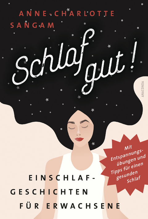 Schlaf gut! Einschlafgeschichten für Erwachsene. Mit Entspannungsübungen und Tipps für einen gesunden Schlaf - Anne-Charlotte Sangam