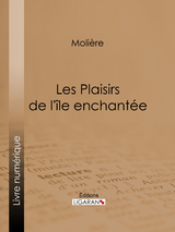 Les Plaisirs de l'île enchantée -  Ligaran,  Molière