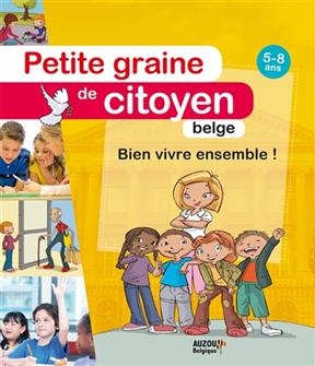 Petite graine de citoyen belge, 5-8 ans : bien vivre ensemble ! - Sabine Elissee, Michel Dechamps