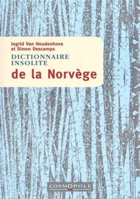 DICTIONNAIRE INSOLITE DE LA NORVEGE -  VAN HOUDENHOVE I