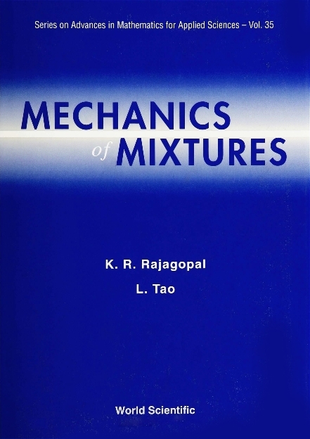 MECHANICS OF MIXTURES              (V35) - Kumbakonam R Rajagopal, L Tao