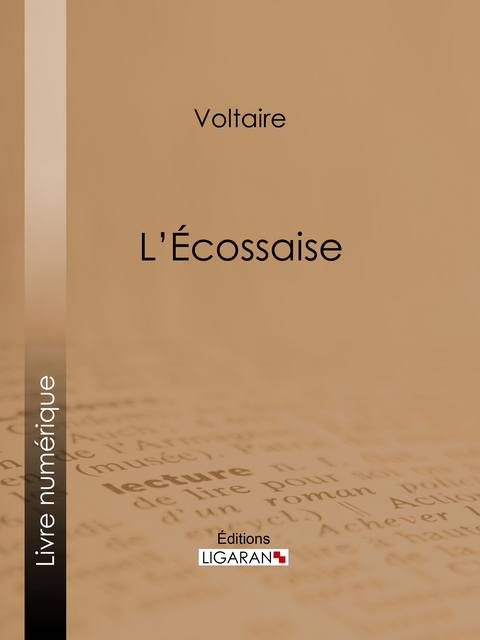 L'Ecossaise -  Voltaire,  Ligaran