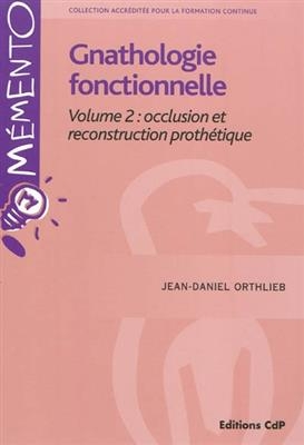 OCCLUSION ET RECONSTRUCTION PROTHETIQUE -  ORTHLIEB JD