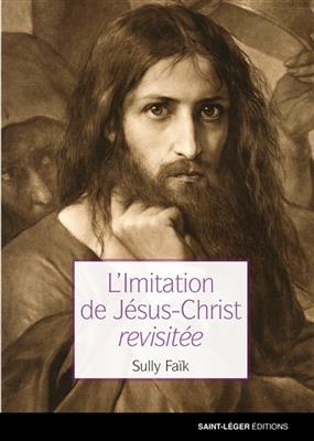 L'imitation de Jésus-Christ revisitée - Sully (1938-....) Faik