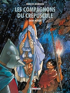 Les compagnons du crépuscule : édition intégrale - François Bourgeon