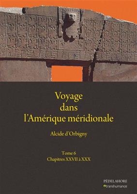 VOYAGE DANS L'AMERIQUE MERIDIONALE (6) -  D'ORBIGNY ALCIDE