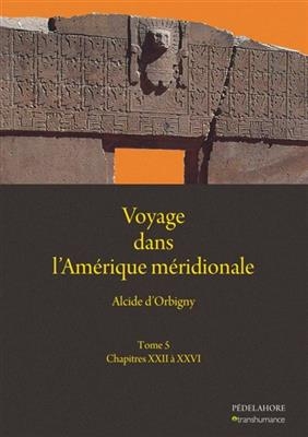 VOYAGE DANS L'AMERIQUE MERIDIONALE (5) -  D'ORBIGNY ALCIDE