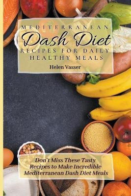 Mediterranean Dash Diet Recipes for Daily Healthy Meals - Helen Vasser
