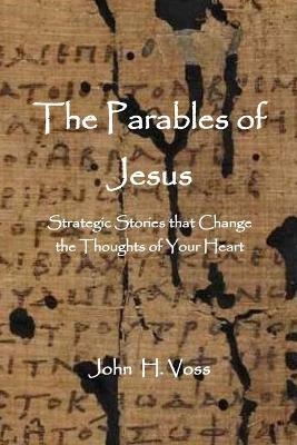 The Parables of Jesus - John Voss