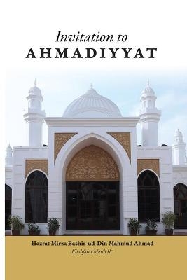 Invitation to Ahmadiyyat - Mirza Bashir-ud-Din Mahmud Ahmad