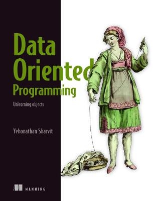 Data-Oriented Programming - Yehonathan Sharvit