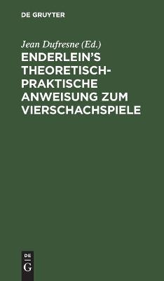 EnderleinÂ¿s theoretisch-praktische Anweisung zum Vierschachspiele - 