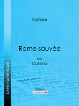 Rome sauvée -  Ligaran,  Voltaire