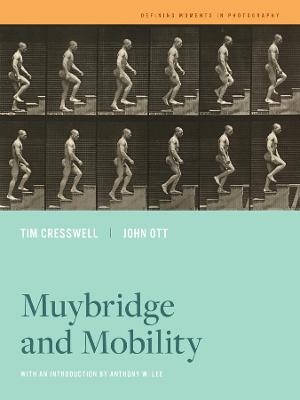 Muybridge and Mobility - Tim Cresswell, John Ott