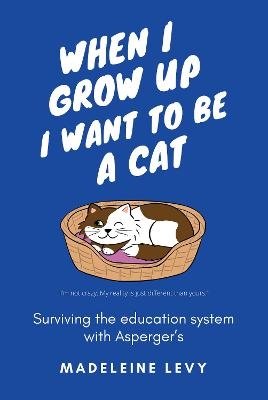 When I Grow Up I Want to Be a Cat - Madeleine Levy