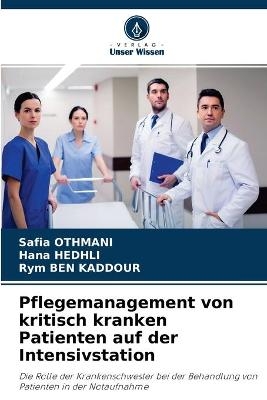 Pflegemanagement von kritisch kranken Patienten auf der Intensivstation - Safia Othmani, Hana Hedhli, Rym Ben Kaddour