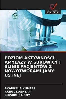 Poziom AktywnoŚci Amylazy W Surowicy I Ślinie Pacjentów Z Nowotworami Jamy Ustnej - Akanksha Kumari, Rahul Kashyap, Birsubhra Roy