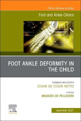 Foot Ankle Deformity in the Child, An issue of Foot and Ankle Clinics of North America - 