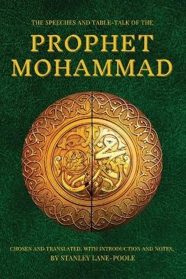 The Speeches and Table-Talk of the Prophet Mohammad - Prophet Mohammad