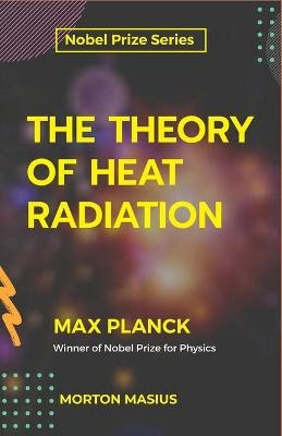 The Theory of Heat Radiation - Max Planck