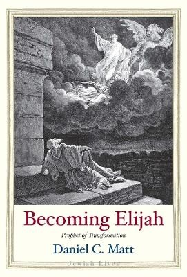 Becoming Elijah - Daniel C. Matt