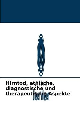 Hirntod, ethische, diagnostische und therapeutische Aspekte - Ahmed Youssef Kada