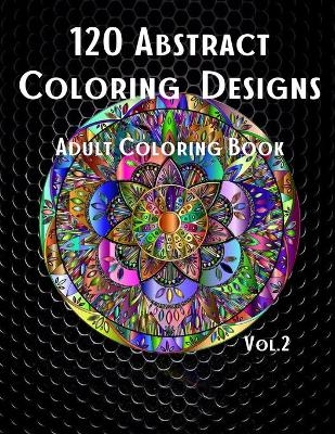 120 Abstract Coloring Designs - Pure Elemental Art Designs