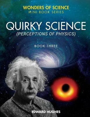 Quirky Science - Edward Hughes