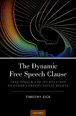 The Dynamic Free Speech Clause - Timothy Zick