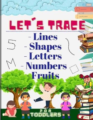 Let's trace Lines, Shapes, Letters, Numbers and Fruits - Phill Abbot